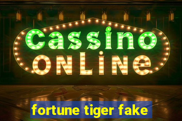 fortune tiger fake